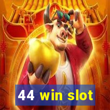 44 win slot